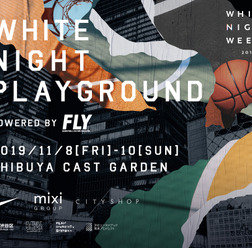 渋谷の真ん中でバスケを楽しむ都市型スポーツイベント「WHITE NIGHT PLAYGROUND」開催